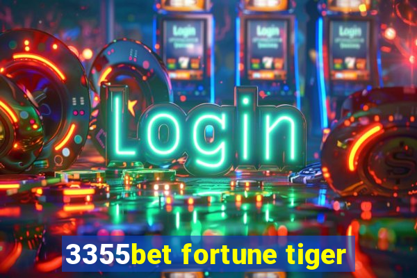 3355bet fortune tiger